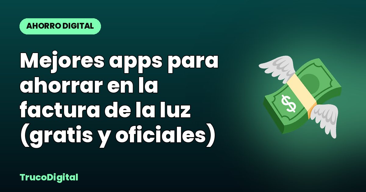 Mejores apps para ahorrar en la factura de la luz (gratis y oficiales)