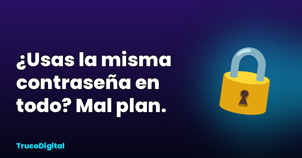 Cómo crear contraseñas seguras y recordarlas sin volverte loco