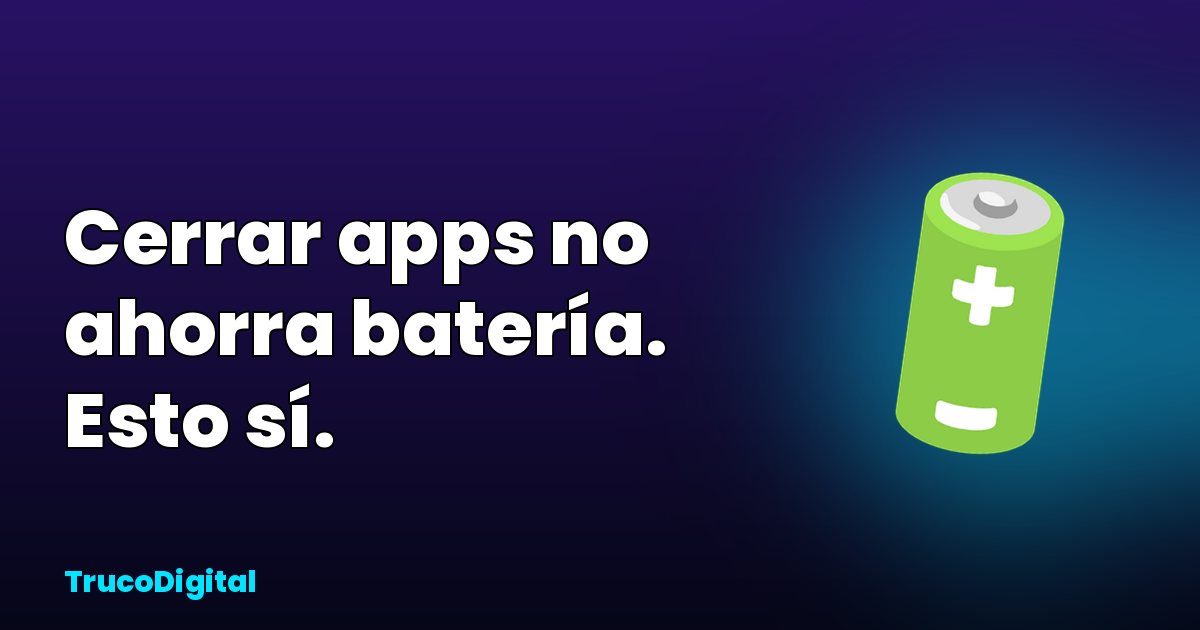 Cómo hacer que la batería del móvil dure más: 12 ajustes que sí funcionan